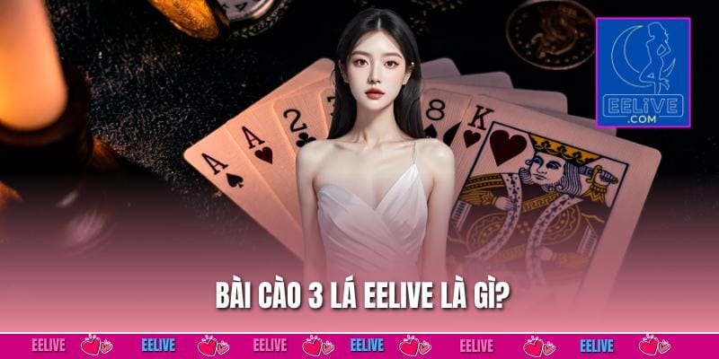 Bài cào 3 lá EELIVE là gì?