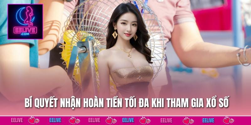 Bí quyết nhận hoàn tiền tối đa khi tham gia xổ số