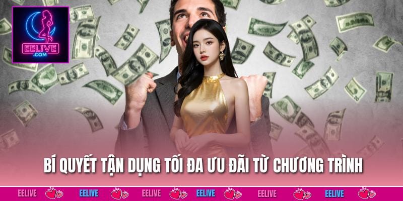 Bí quyết tận dụng tối đa ưu đãi từ chương trình