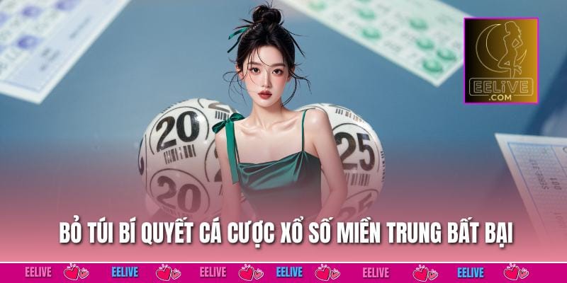 Bỏ túi bí quyết cá cược xổ số miền Trung bất bại