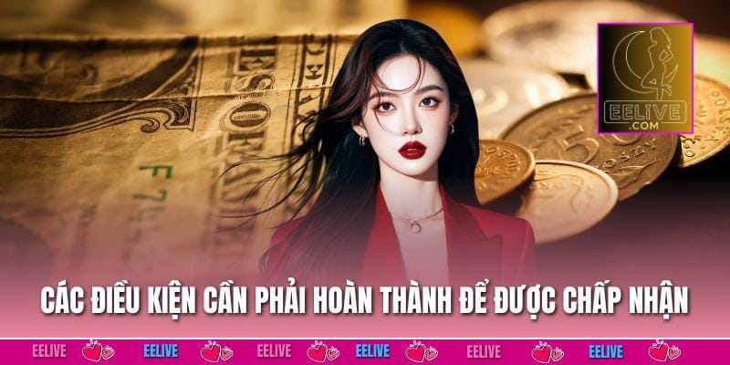 Các điều kiện cần phải hoàn thành để được chấp nhận rút thưởng 