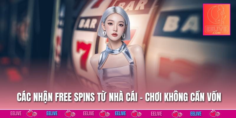 Các nhận free spin slot game từ nhà cái - chơi không cần vốn