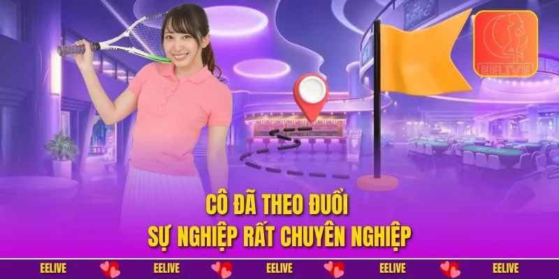 Cô đã theo đuổi sự nghiệp rất chuyên nghiệp