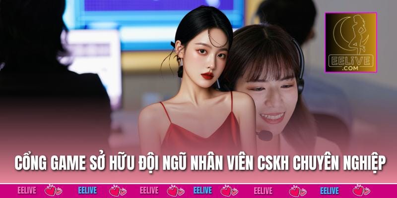 Cổng game sở hữu đội ngũ nhân viên CSKH chuyên nghiệp