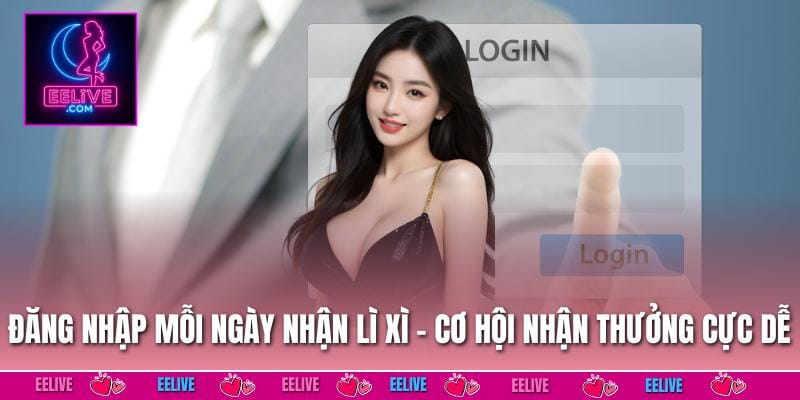 Đăng Nhập Mỗi Ngày Nhận Lì Xì