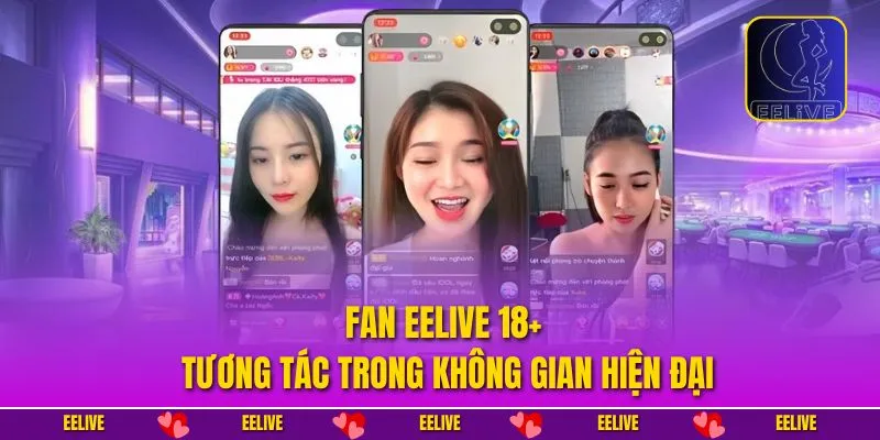 Fan EELIVE 18+ tương tác trong không gian hiện đại