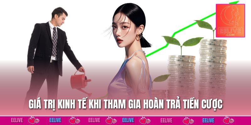 Giá trị kinh tế khi tham gia hoàn trả tiền cược