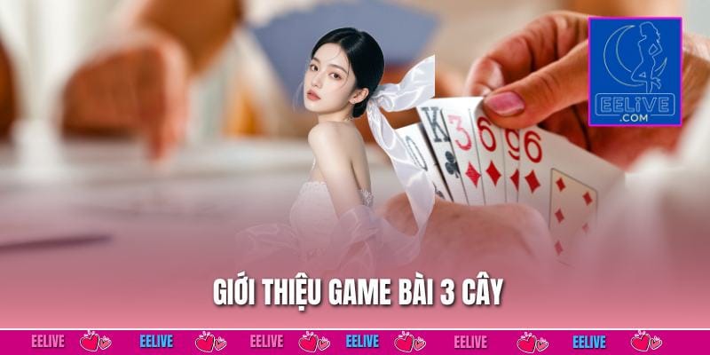 Giới thiệu game bài 3 cây