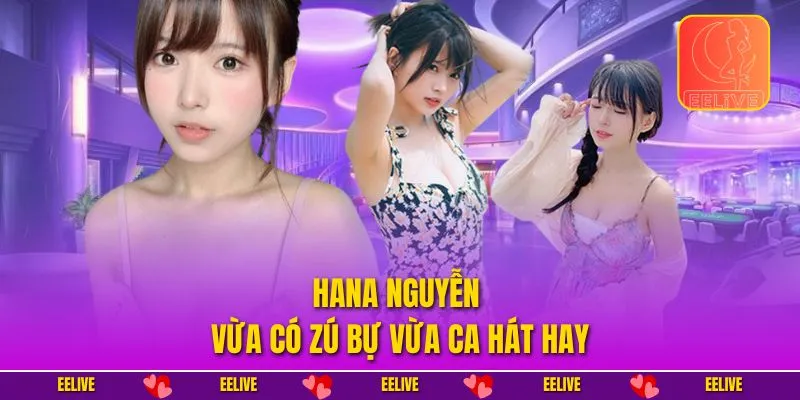 Hana Nguyễn vừa có zú bự vừa ca hát hay