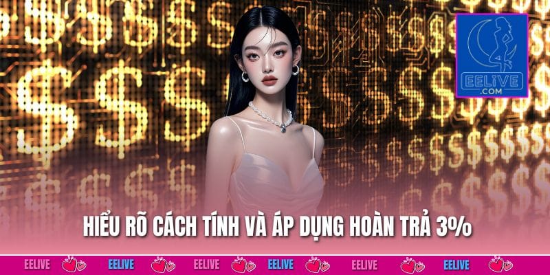 Hiểu rõ cách tính và áp dụng hoàn trả 3%