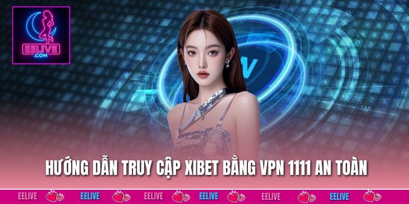 Hướng Dẫn Truy Cập Eelive Bằng Vpn 1111