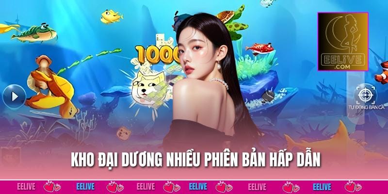 Kho đại dương nhiều phiên bản hấp dẫn