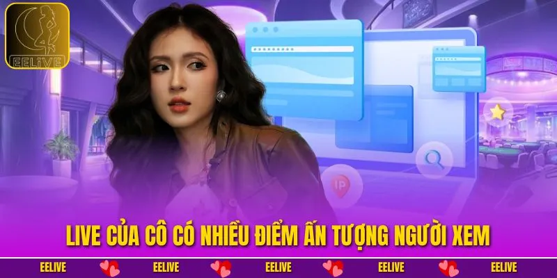 Live của cô có nhiều điểm ấn tượng người xem