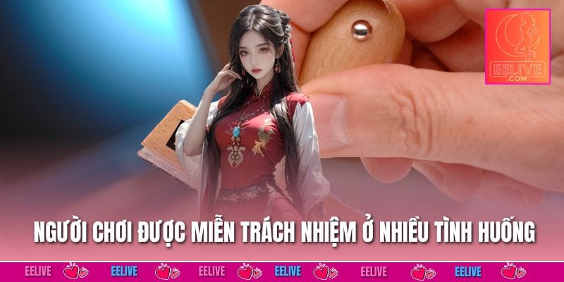 Miễn Trừ Trách Nhiệm EELIVE Bảo Vệ Bet Thủ 0% Rủi Ro 2 Người chơi được miễn trách nhiệm ở nhiều tình huống