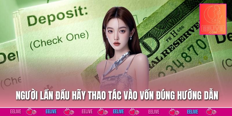 Người lần đầu hãy thao tác vào vốn đúng hướng dẫn