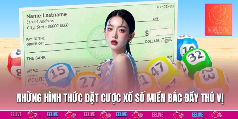 Những hình thức đặt cược xổ số miền bắc đầy thú vị