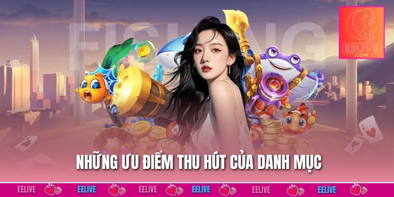 Những ưu điểm thu hút của danh mục