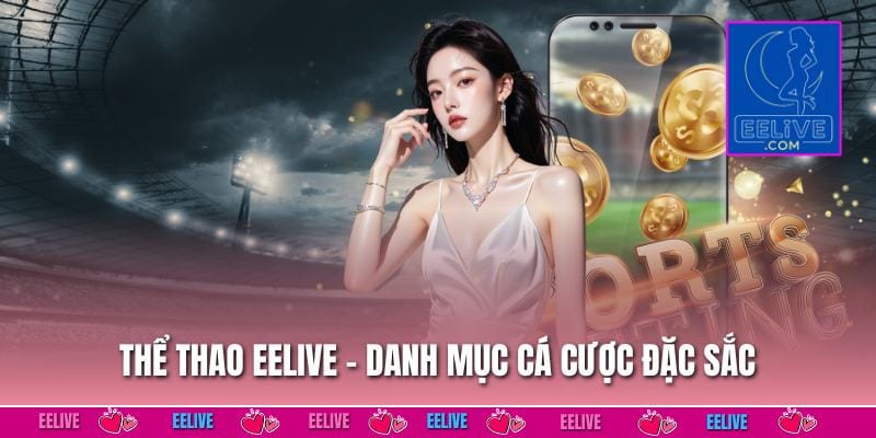 Thể thao EELIVE - Danh mục cá cược đặc sắc 