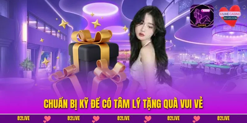 Chuẩn bị kỹ để có tâm lý tặng quà vui vẻ