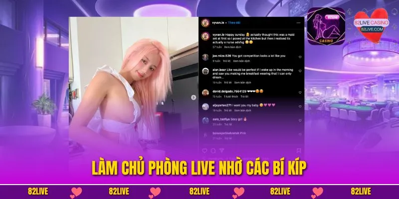 Làm chủ phòng live nhờ các bí kíp