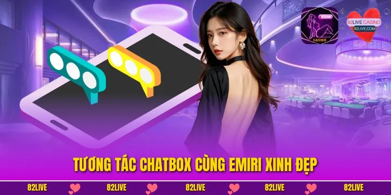 Tương tác chatbox cùng Emiri xinh đẹp